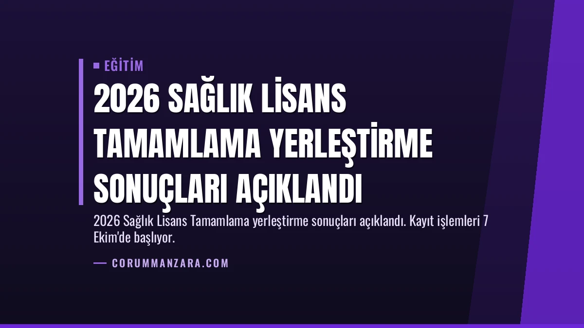 2026 Sağlık Lisans Tamamlama Yerleştirme Sonuçları Açıklandı