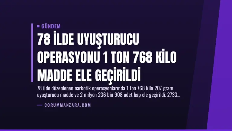 78 İlde Uyuşturucu Operasyonu 1 Ton 768 Kilo Madde Ele Geçirildi