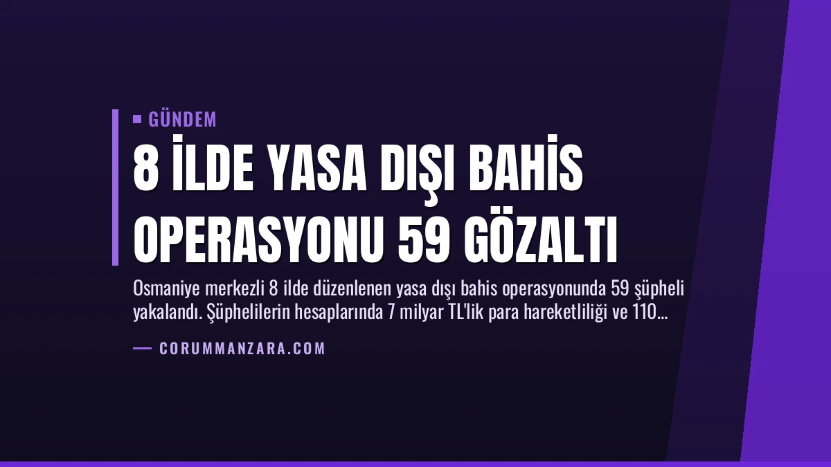 8 İlde Yasa Dışı Bahis Operasyonu 59 Gözaltı