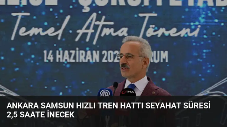 Ankara Samsun Hızlı Tren Hattı Seyahat Süresi 2,5 Saate İnecek