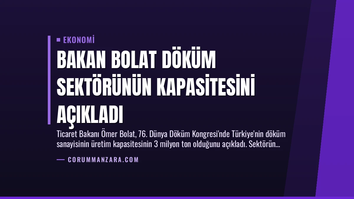 Bakan Bolat Döküm Sektörünün Kapasitesini Açıkladı