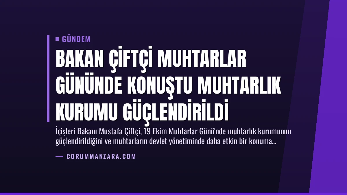 Bakan Çiftçi Muhtarlar Gününde Konuştu Muhtarlık Kurumu Güçlendirildi