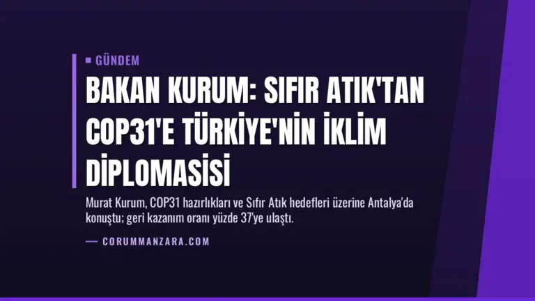 Bakan Kurum: Sıfır Atık'tan COP31'e Türkiye'nin İklim Diplomasisi