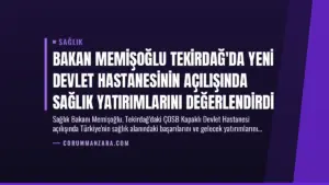 Bakan Memişoğlu Tekirdağ’da Yeni Devlet Hastanesinin Açılışında Sağlık Yatırımlarını Değerlendirdi