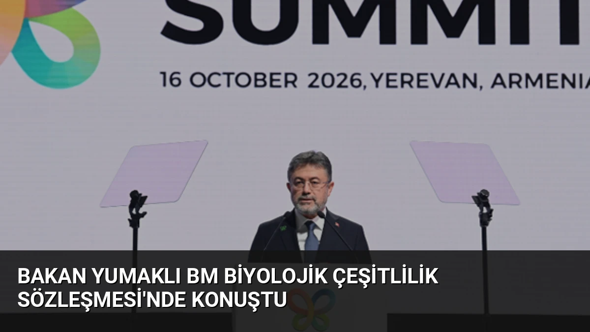 Bakan Yumaklı BM Biyolojik Çeşitlilik Sözleşmesi’nde Konuştu