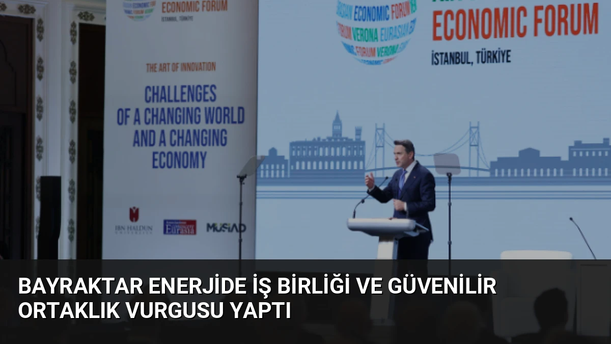 Bayraktar Enerjide İş Birliği ve Güvenilir Ortaklık Vurgusu Yaptı