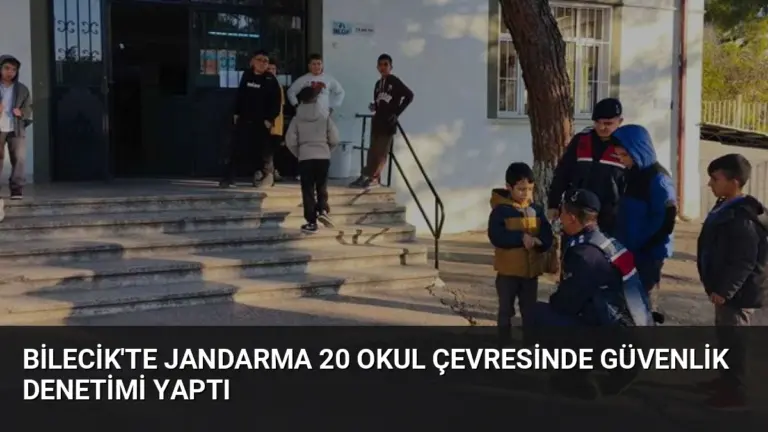 Bilecik'te Jandarma 20 Okul Çevresinde Güvenlik Denetimi Yaptı