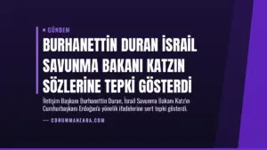 Burhanettin Duran İsrail Savunma Bakanı Katzın Sözlerine Tepki Gösterdi
