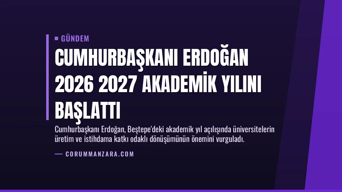 Cumhurbaşkanı Erdoğan 2026 2027 Akademik Yılını Başlattı