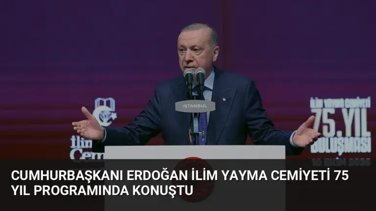Cumhurbaşkanı Erdoğan İlim Yayma Cemiyeti 75 Yıl Programında Konuştu