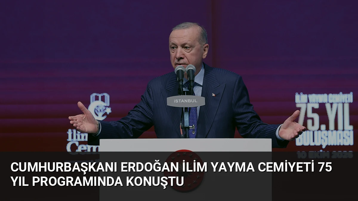 Cumhurbaşkanı Erdoğan İlim Yayma Cemiyeti 75 Yıl Programında Konuştu