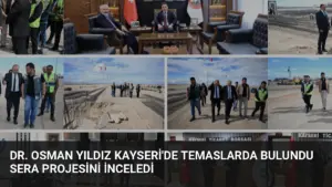 Dr. Osman Yıldız Kayseri’de Temaslarda Bulundu Sera Projesini İnceledi