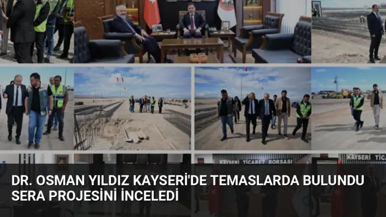 Dr. Osman Yıldız Kayseri’de Temaslarda Bulundu Sera Projesini İnceledi