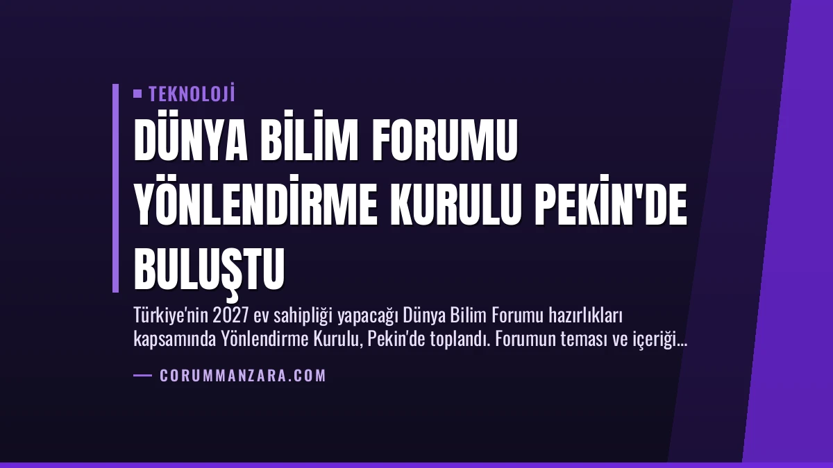 Dünya Bilim Forumu Yönlendirme Kurulu Pekin’de Buluştu