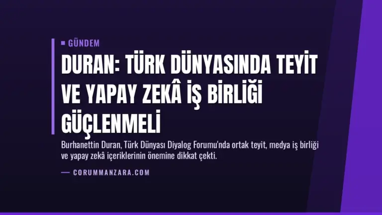 Duran: Türk dünyasında teyit ve yapay zekâ iş birliği güçlenmeli