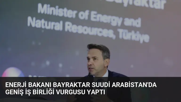 Enerji Bakanı Bayraktar Suudi Arabistan’da Geniş İş Birliği Vurgusu Yaptı