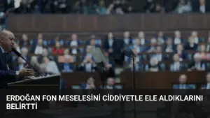 Erdoğan Fon Meselesini Ciddiyetle Ele Aldıklarını Belirtti