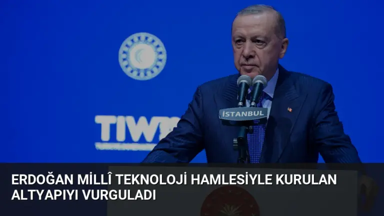 Erdoğan Millî Teknoloji Hamlesiyle Kurulan Altyapıyı Vurguladı