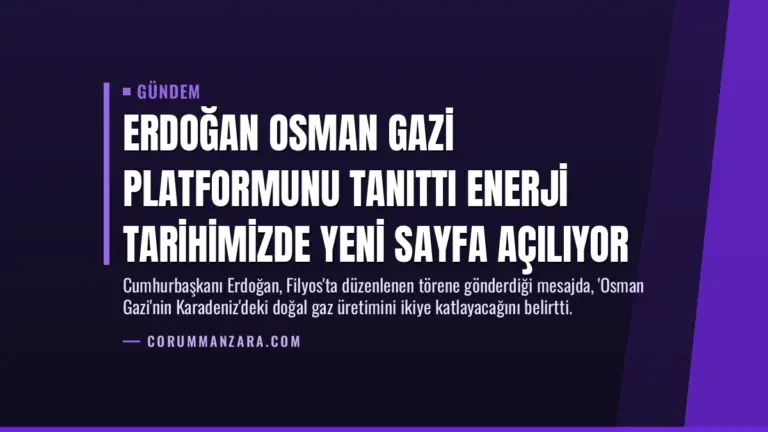 Erdoğan Osman Gazi Platformunu Tanıttı Enerji Tarihimizde Yeni Sayfa Açılıyor