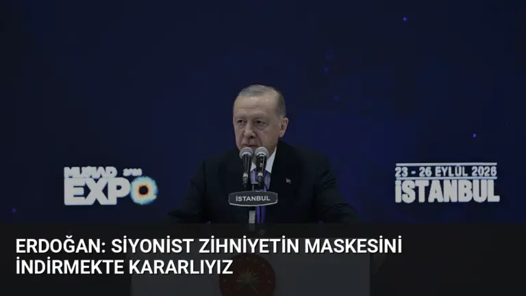 Erdoğan: Siyonist zihniyetin maskesini indirmekte kararlıyız