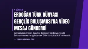 Erdoğan Türk Dünyası Gençlik Buluşması’na Video Mesaj Gönderdi