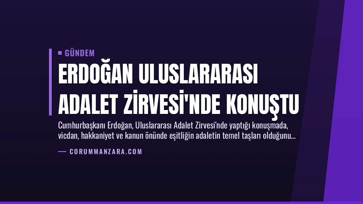 Erdoğan Uluslararası Adalet Zirvesi’nde konuştu