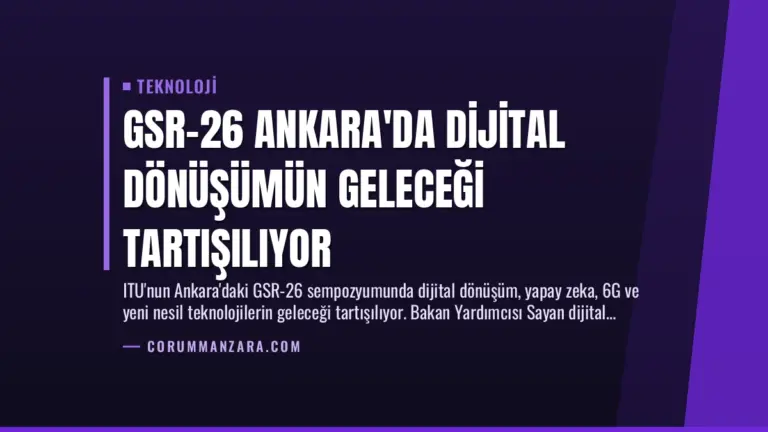 GSR-26 Ankara’da Dijital Dönüşümün Geleceği Tartışılıyor
