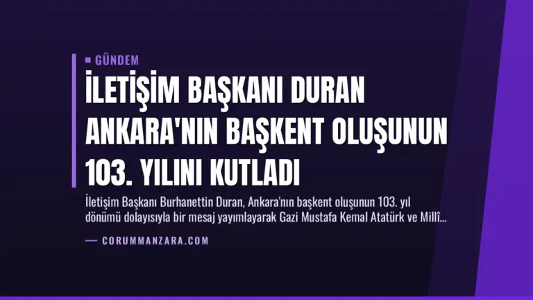 İletişim Başkanı Duran Ankara’nın Başkent Oluşunun 103. Yılını Kutladı