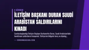 İletişim Başkanı Duran Suudi Arabistan Saldırılarını Kınadı