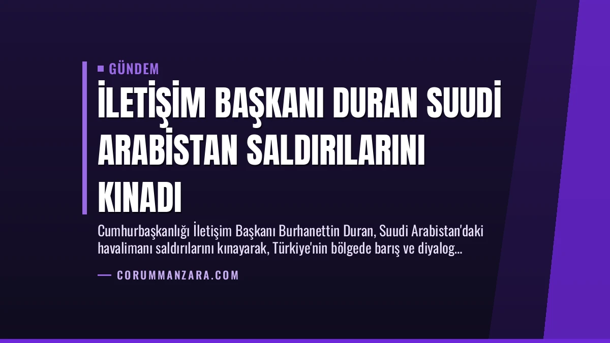 İletişim Başkanı Duran Suudi Arabistan Saldırılarını Kınadı