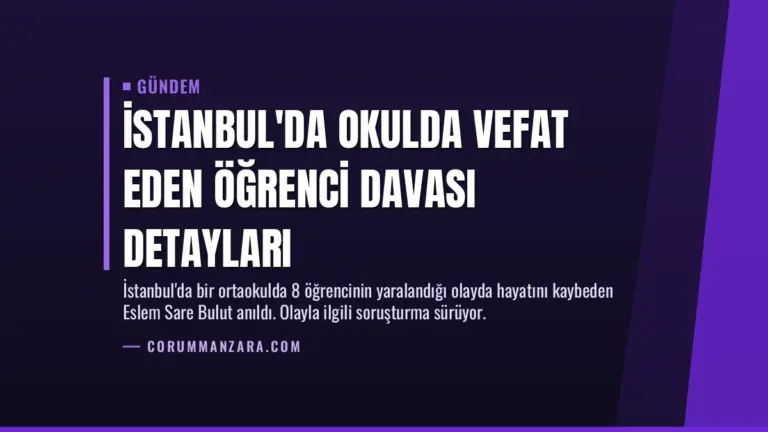 İstanbul’da Okulda Vefat Eden Öğrenci Davası Detayları