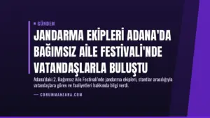 Jandarma Ekipleri Adana’da Bağımsız Aile Festivali’nde Vatandaşlarla Buluştu