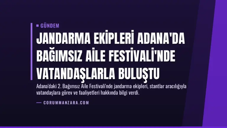 Jandarma Ekipleri Adana’da Bağımsız Aile Festivali’nde Vatandaşlarla Buluştu