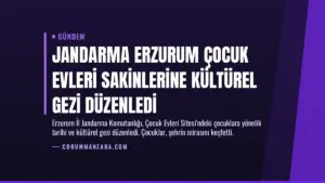 Jandarma Erzurum Çocuk Evleri Sakinlerine Kültürel Gezi Düzenledi