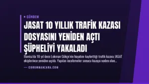 JASAT 10 Yıllık Trafik Kazası Dosyasını Yeniden Açtı Şüpheliyi Yakaladı
