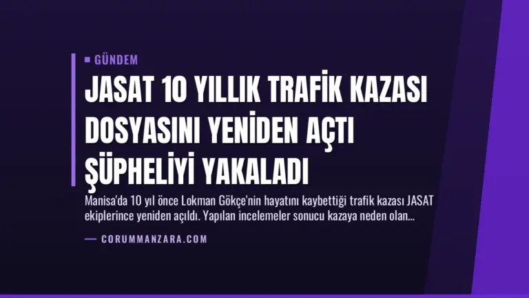 JASAT 10 Yıllık Trafik Kazası Dosyasını Yeniden Açtı Şüpheliyi Yakaladı