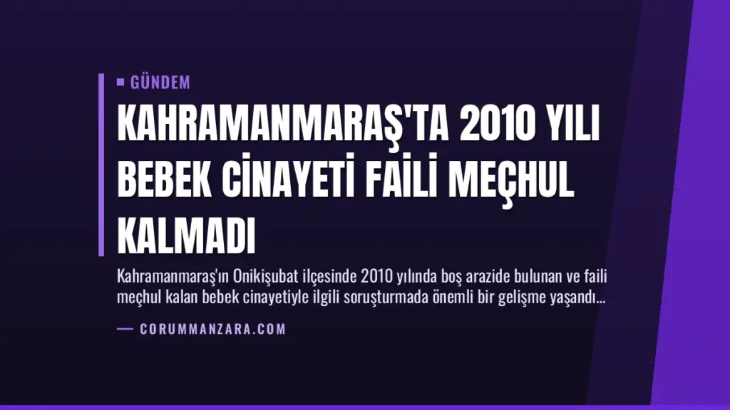 Kahramanmaraş'ta 2010 Yılı Bebek Cinayeti Faili Meçhul Kalmadı
