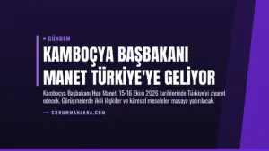 Kamboçya Başbakanı Manet Türkiye’ye Geliyor