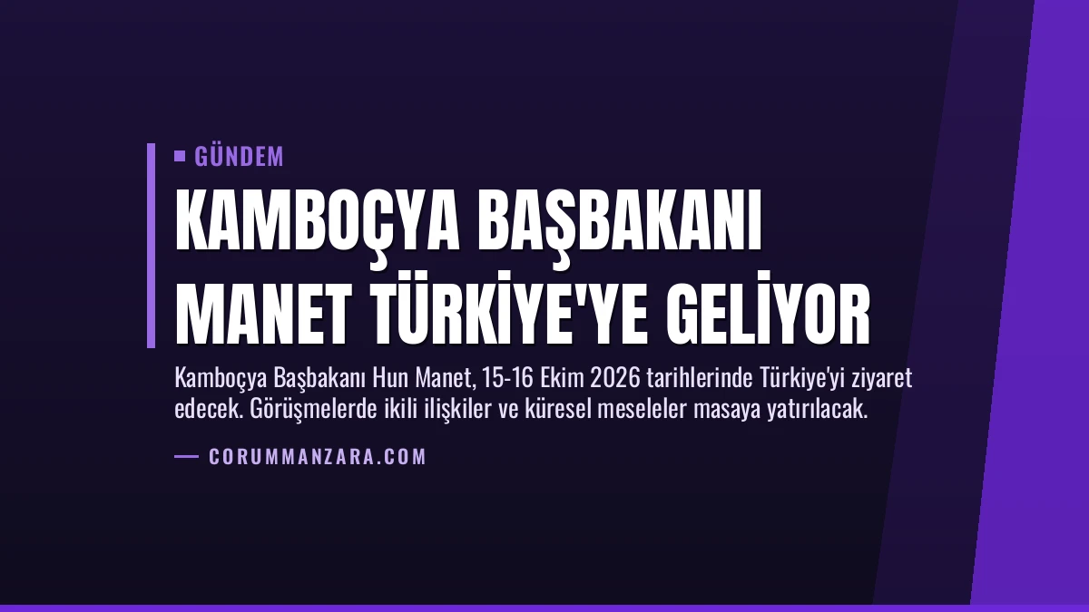 Kamboçya Başbakanı Manet Türkiye’ye Geliyor