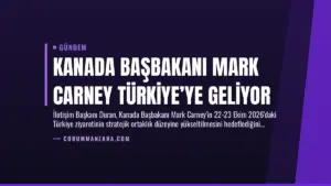 Kanada Başbakanı Mark Carney Türkiye’ye Geliyor