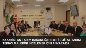 Kazakistan Tarım Bakanlığı Heyeti Dijital Tarım Teknolojilerini İncelemek İçin Ankara’da