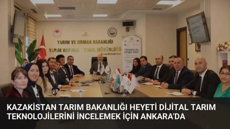 Kazakistan Tarım Bakanlığı Heyeti Dijital Tarım Teknolojilerini İncelemek İçin Ankara’da