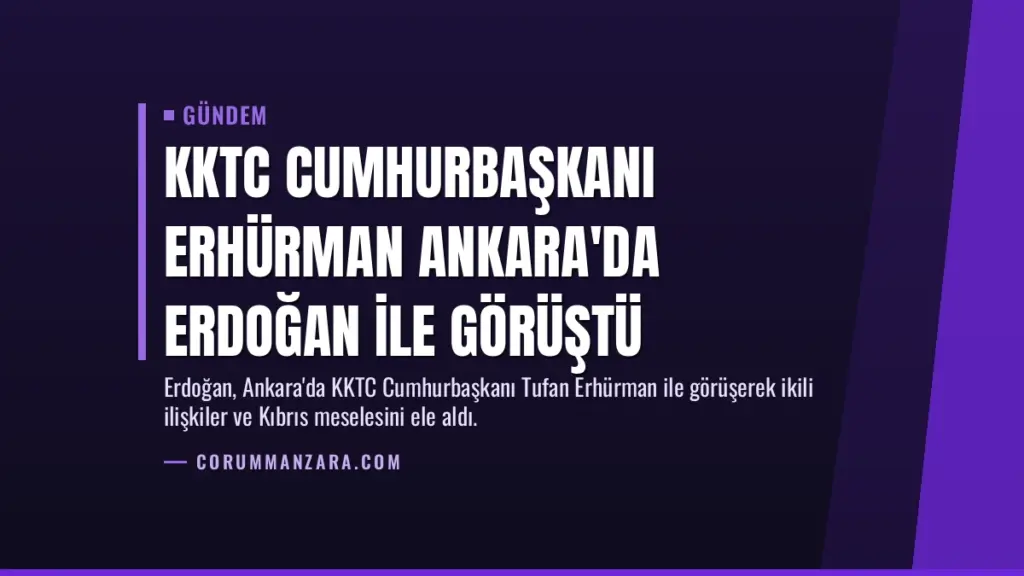 KKTC Cumhurbaşkanı Erhürman Ankara'da Erdoğan ile Görüştü