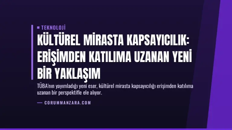 Kültürel Mirasta Kapsayıcılık: Erişimden Katılıma Uzanan Yeni Bir Yaklaşım