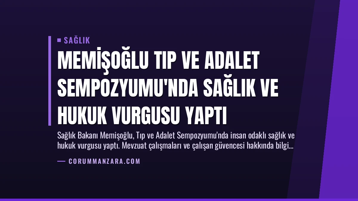 Memişoğlu Tıp ve Adalet Sempozyumu’nda Sağlık ve Hukuk Vurgusu Yaptı