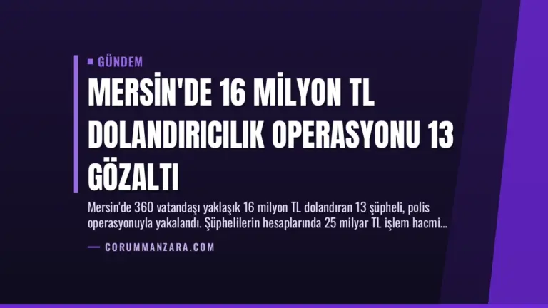 Mersin’de 16 Milyon TL Dolandırıcılık Operasyonu 13 Gözaltı