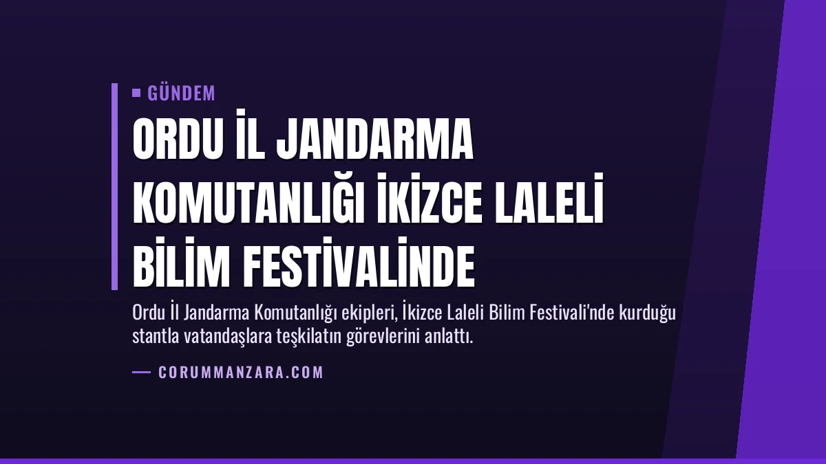 Ordu İl Jandarma Komutanlığı İkizce Laleli Bilim Festivalinde