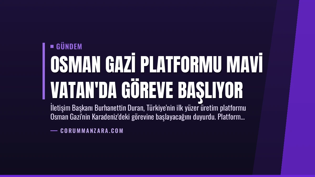 Osman Gazi Platformu Mavi Vatan’da Göreve Başlıyor