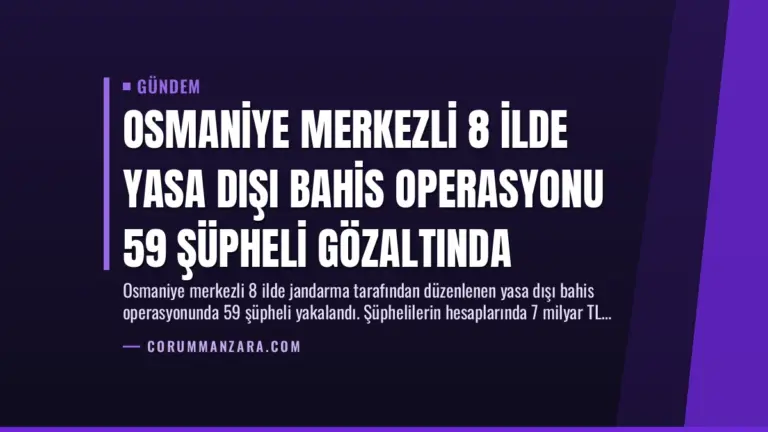 Osmaniye Merkezli 8 İlde Yasa Dışı Bahis Operasyonu 59 Şüpheli Gözaltında