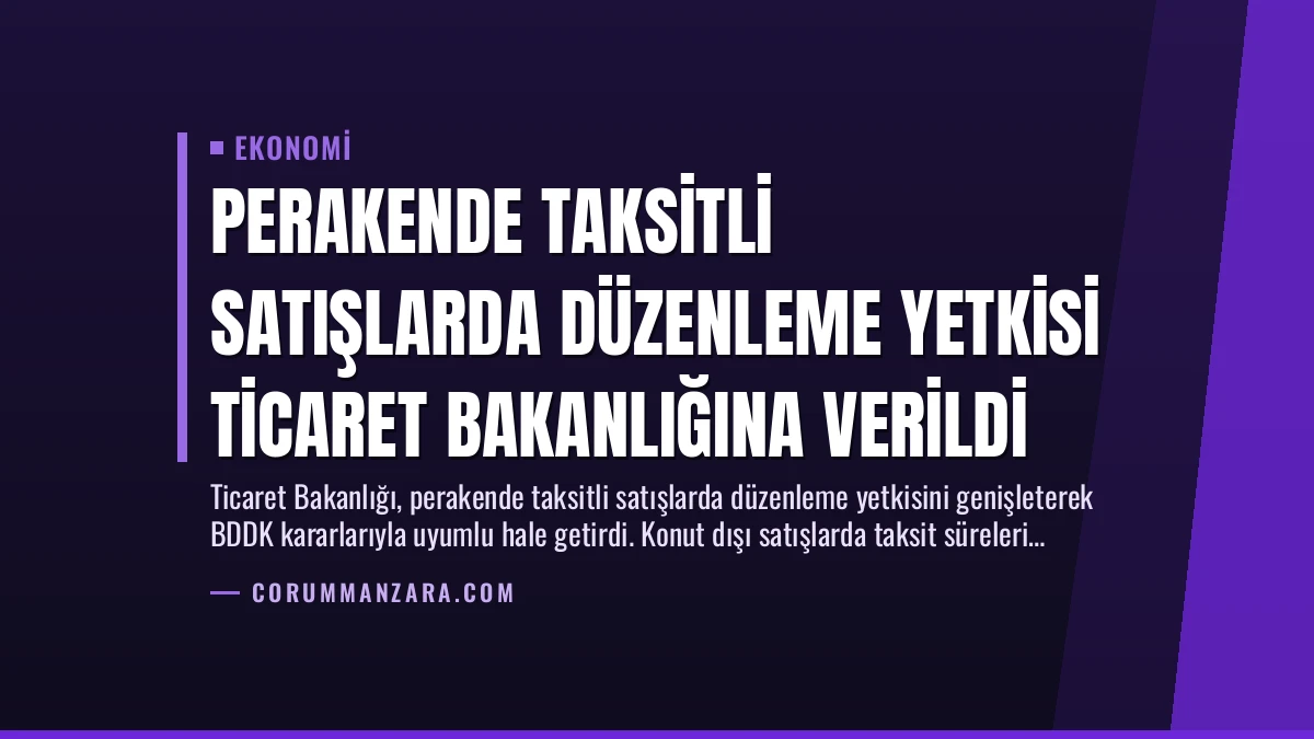 Perakende Taksitli Satışlarda Düzenleme Yetkisi Ticaret Bakanlığına Verildi